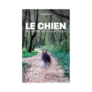 Livre Le chien, cet animal qui nous échappe